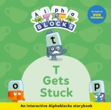 T Gets Stuck: An Interactive Alphablocks Storybook