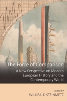 The Force of Comparison : A New Perspective on Modern European History and the Contemporary World