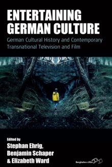 Entertaining German Culture : Contemporary Transnational Television and Film