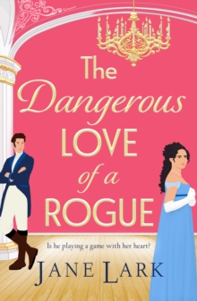 Boldwood Books The Dangerous Love Of A Rogue , An Addictively Passionate Regency Romance Perfect For Fans Of Beverley Watts, Eloisa James And Bridgerton