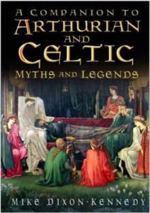 The Companion to Arthurian and Celtic Myths and Legends