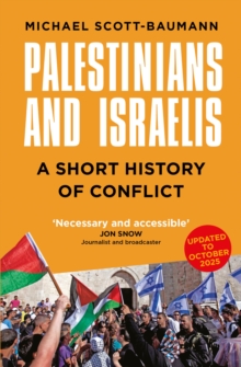 Palestinians and Israelis : A Short History of Conflict
