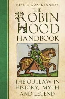 The Robin Hood Handbook : The Outlaw in History, Myth and Legend