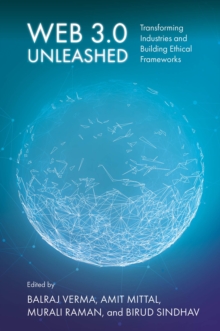 Web 3.0 Unleashed : Transforming Industries and Building Ethical Frameworks
