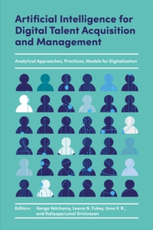 Artificial Intelligence for Digital Talent Acquisition and Management : Analytical Approaches, Practices, Models for Digitalization