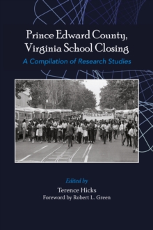 Prince Edward County, Virginia School Closing : A Compilation of Research Studies