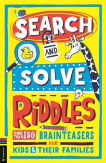 Search and Solve Riddles : More than 150 cryptic brainteasers for riddle-loving kids and their families