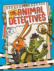 The Animal Detectives : Solve Natures Wildest Mysteries