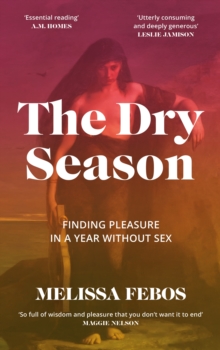 Canongate Books The Dry Season , Finding Pleasure In A Year Without Sex