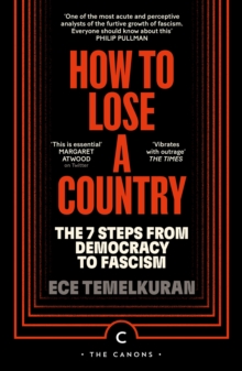 How to Lose a Country : The 7 Steps from Democracy to Fascism