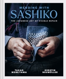 Mending with Sashiko : The Japanese art of visible repair