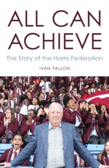 All Can Achieve : The Story of the Harris Federation