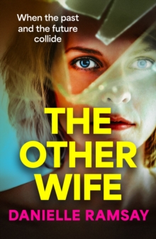 The Other Wife : A BRAND NEW completely addictive, compelling psychological thriller from BESTSELLER Danielle Ramsay for 2024