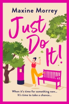 Just Do It : The BRAND NEW uplifting and heartwarming romantic read from RNA Award Winning Maxine Morrey for 2024