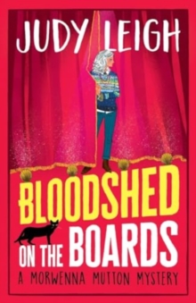 Bloodshed on the Boards : the BRAND NEW instalment in Judy Leigh's page-turning cosy mystery series for 2024