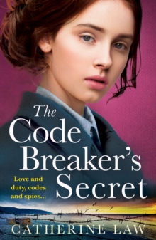 The Code Breaker's Secret : A heartbreaking wartime romance from Catherine Law for 2024