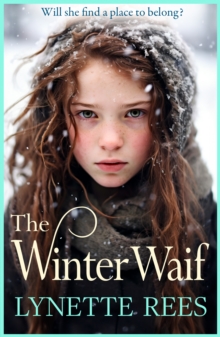 The Winter Waif : The BRAND NEW heartbreaking historical saga from Lynette Rees for 2024