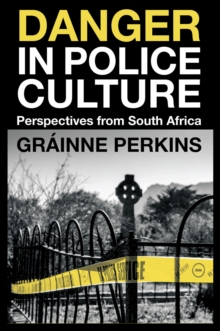 Danger in Police Culture : Perspectives from South Africa