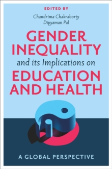 Gender Inequality and its Implications on Education and Health : A Global Perspective