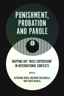 Punishment, Probation and Parole : Mapping out Mass Supervision in International Contexts