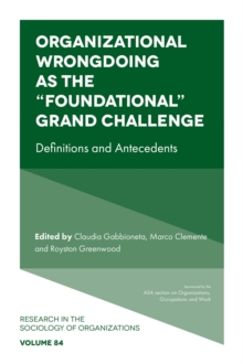 Organizational Wrongdoing as the "Foundational" Grand Challenge : Definitions and Antecedents