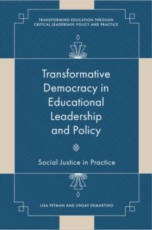 Transformative Democracy in Educational Leadership and Policy : Social Justice in Practice