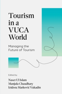 Tourism in a VUCA World : Managing the Future of Tourism