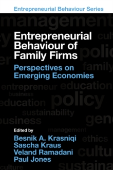 Entrepreneurial Behaviour of Family Firms : Perspectives on Emerging Economies