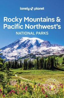 Lonely Planet Rocky Mountains & Pacific Northwest's National Parks