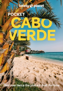 Lonely Planet Pocket Cabo Verde : Discover Twice the Place in Half the Time | Top Sights | Maps & Walking Tours | Covers Santo Antao, Pico do Fogo, Boa Vista and more