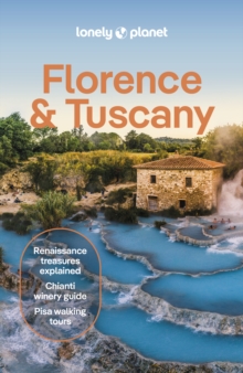 Lonely Planet Global Limited Lonely Planet Florence & Tuscany , Detailed Itineraries | Travel Like A Local | Insider Tips | Covers Florence, Siena, Pisa, Elba, And More
