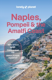 Lonely Planet Naples, Pompeii & the Amalfi Coast : Plan the Trip of a Lifetime | Detailed Itineraries & Maps | Insider Tips | Covers Naples, Pompeii, The Amalfi Coast, Salerno and more