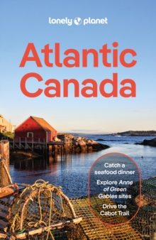 Lonely Planet Atlantic Canada : Plan the Trip of a Lifetime | Detailed Itineraries & Maps | Insider Tips | Covers Nova Scotia, New Brunswick, Prince Edward Island and more
