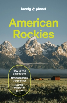 Lonely Planet American Rockies : Plan the Trip of a Lifetime | Detailed Itineraries & Maps | Insider Tips | Covers Colorado, Wyoming, Nevada, Grand Canyon National Park and more