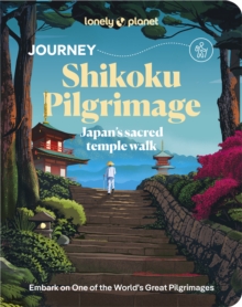 Lonely Planet Journey Shikoku Pilgrimage : Japan's sacred temple walk