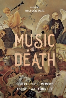 Music and Death : Funeral Music, Memory and Re-Evaluating Life