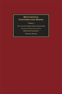 Beethoven's Conversation Books Volume 5 : Nos. 44 to 59 (October 1823 to March 1824)