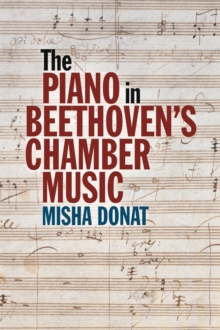 The Piano in Beethovens Chamber Music