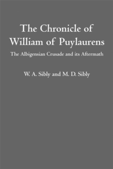 The Chronicle of William of Puylaurens : The Albigensian Crusade and its Aftermath