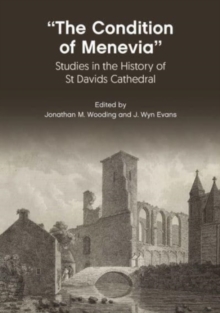 The Condition Of Menevia : Studies in the History of St Davids Cathedral