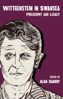 Wittgenstein in Swansea : Philosophy and Legacy