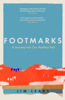 Footmarks : A Journey into Our Restless Past