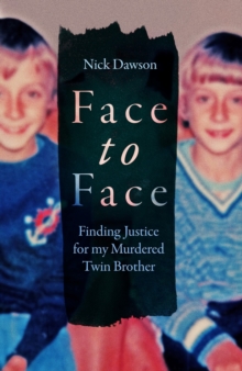 Face to Face : Finding Justice for My Murdered Twin Brother