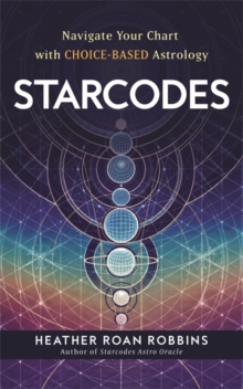 Starcodes : Navigate Your Chart with Choice-Based Astrology