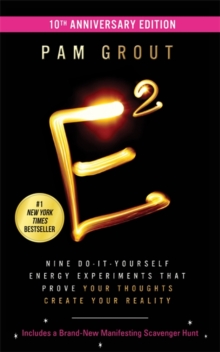 E-Squared (10th Anniversary Edition) : Nine Do-It-Yourself Energy Experiments That Prove Your Thoughts Create Your Reality