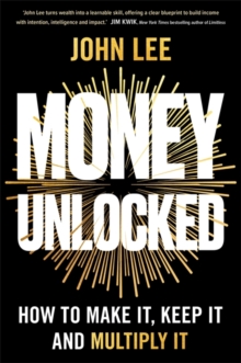 Money Unlocked : How to Make It, Keep It and Multiply It: THE NEW YORK TIMES BESTSELLER