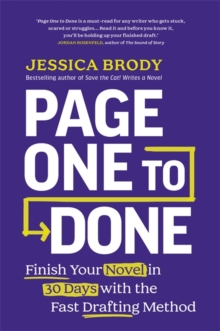 Page One to Done : Finish Your Novel in 30 Days with the Fast Drafting Method