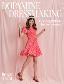 Dopamine Dressmaking : 15 Sewing Patterns for Every Season