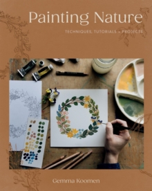 Painting Nature : Techniques, Tutorials and Projects