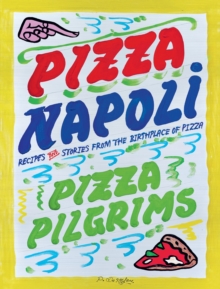 Quadrille Pizza Napoli , Pizza Pilgrims Recipes And Stories From The Birthplace Of Pizza
